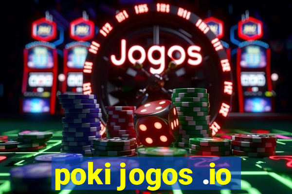 poki jogos .io